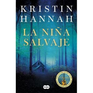 La Niña Salvaje / Wild -- Kristin Hannah